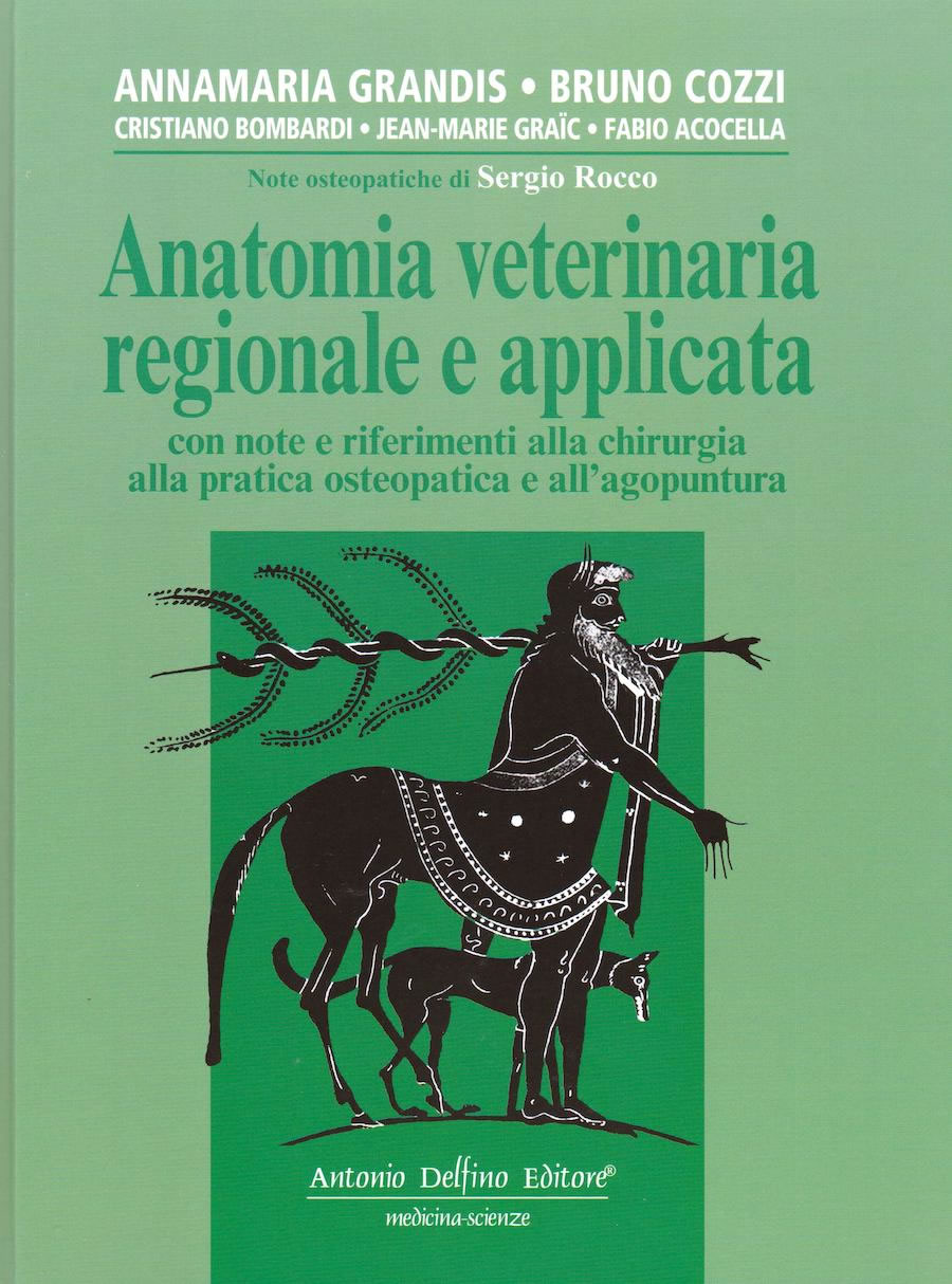 Anatomia veterinaria regionale e applicata con note e riferimenti alla chirurgia, alla pratica osteopatica e all'agopuntura