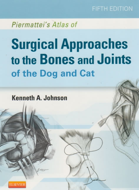 Piermattei's atlas of surgical approaches to the bones and joints of the dog and cat