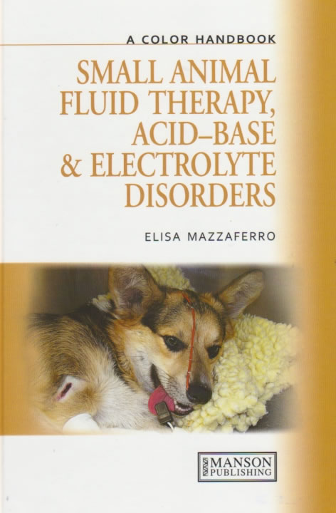Small animal fluid therapy, acid-base & electrolyte disorders. A color handbook